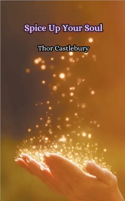 Spice Up Your Soul by Thor Castlebury