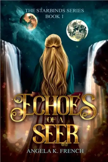 Echoes of a Seer: The Starbinds Series, Book 1 by Angela K. French