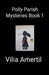 Polly Parish Mysteries Book 1 by Vilia Amertil