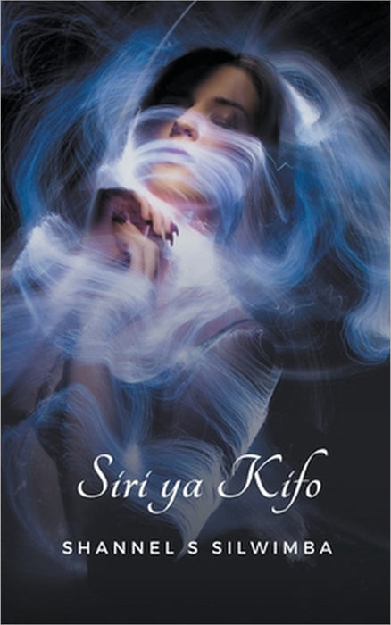 Siri ya Kifo by Shannel S. Silwimba