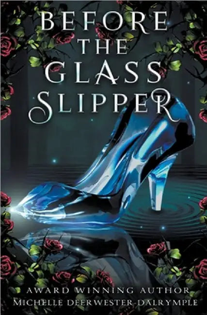Before the Glass Slipper by Michelle Deerwester-Dalrymple