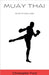 Muay Thai: The Art of Eight Limbs by Christopher Ford