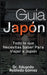 Guía Japón Todo lo que Necesitas Saber Para Viajar a Japón by Eduardo Robledo Gómez