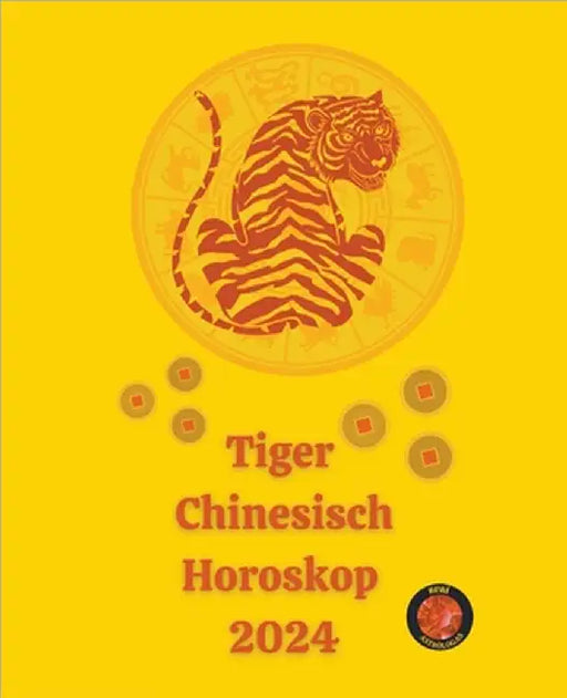 Tiger Chinesisch Horoskop 2024 by Angeline A. Rubi