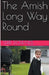 The Amish Long Way Round by Terri Downes