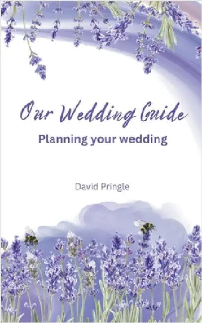 Our Wedding Guide: Planning your wedding by David Pringle
