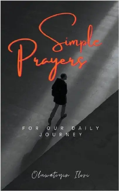 Simply Prayers For Our Daily Journey by Oluwatoyin Ilori