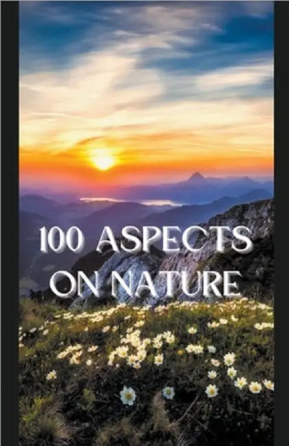 100 Aspects on Nature by Bahadur, Swatantra