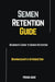 Semen Retention Guide-Beginner's Guide To Semen Retention-Brahmacharya Introduction by Prana Man