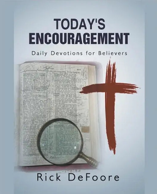 Today's Encouragement by Rick DeFoore