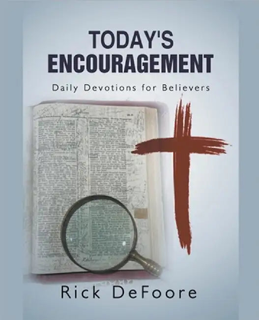 Today's Encouragement by Rick DeFoore