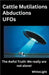 Cattle Mutilations Abductions UFOs by Whitelight