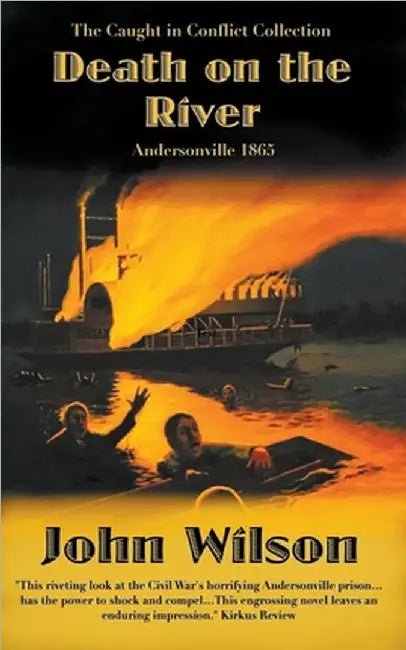 Death on the River: Andersonville 1865 by John Wilson