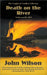 Death on the River: Andersonville 1865 by John Wilson