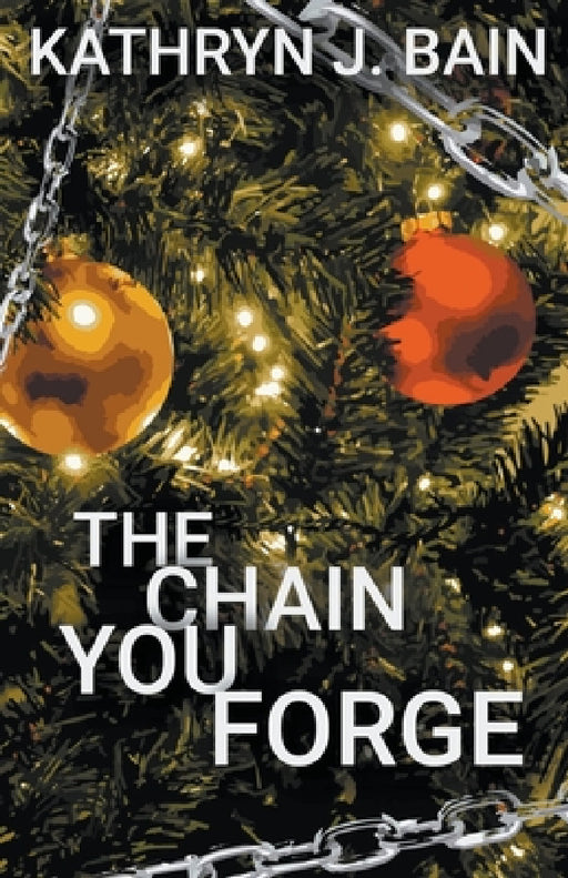 The Chain You Forge by Kathryn J. Bain