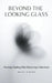 Beyond the Looking Glass Finding Healing After Divorcing a Narcissist by Brian Gibson