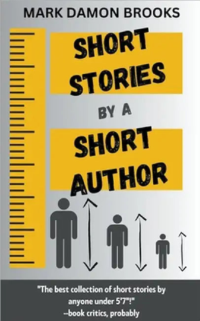 Short Stories by a Short Author by Mark Damon Brooks