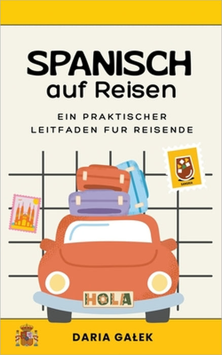 Spanisch auf Reisen: Ein praktischer Leitfaden für Reisende by Daria Galek