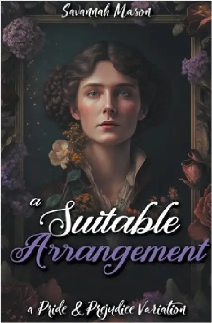A Suitable Arrangement: A Pride and Prejudice Variation by Savannah Mason