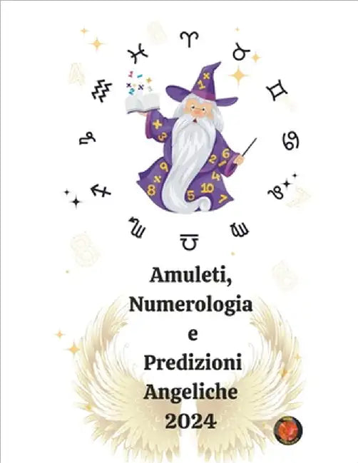 Amuleti, Numerologia e Predizioni Angeliche 2024 by Alina a. Rubi