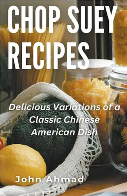 Chop Suey Recipes by Ahmad, John