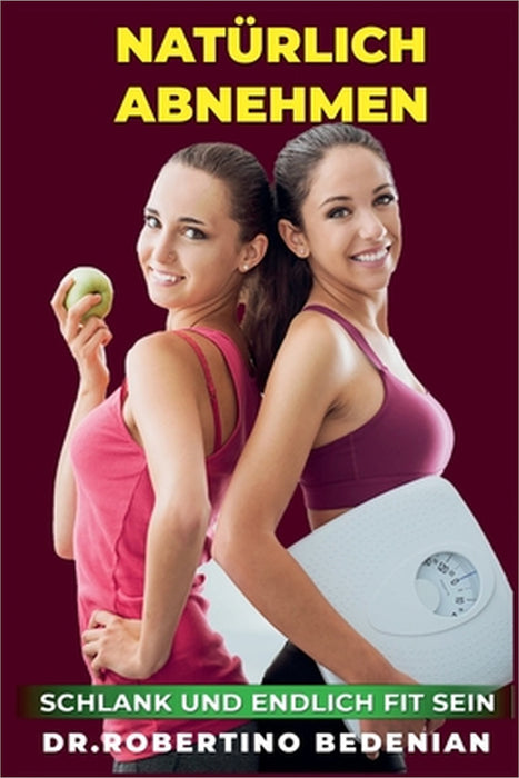 Natuerlich Abnehmen, Schlank Und Endlich Fit Sein by Robertino Bedenian