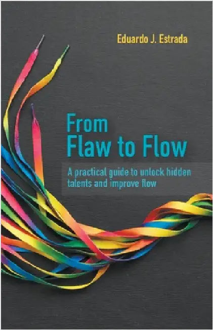 From Flaw to Flow by Eduardo J. Estrada