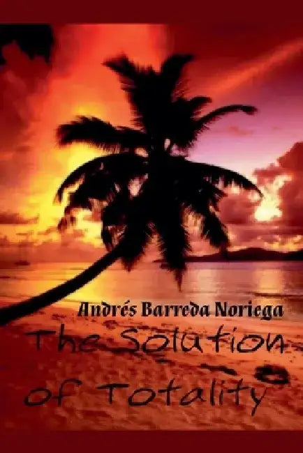 The Solution of Totality by Andrés Barreda Noriega