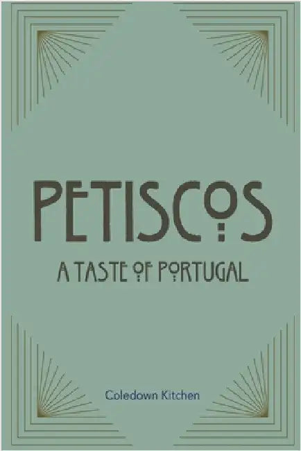 Petiscos: A Taste of Portugal by Kitchen, Coledown