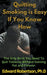 Quitting Smoking is Easy If You Know How The Only Book You Need To Quit Tobacco Without Gaining Fat and Forever by Edward Robertson