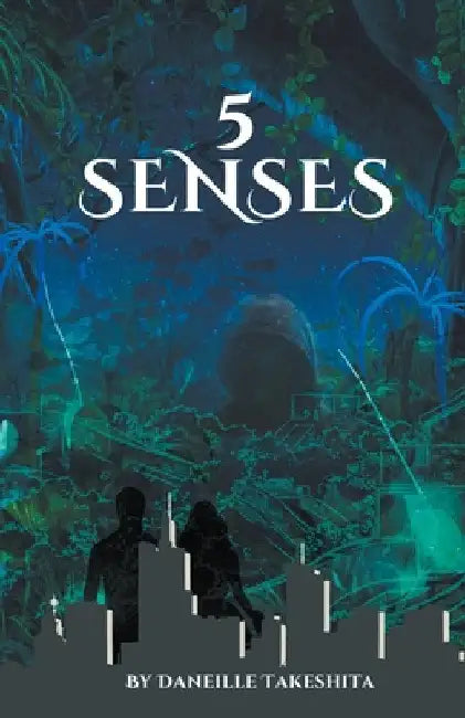 5 Senses by Danielle Takeshita