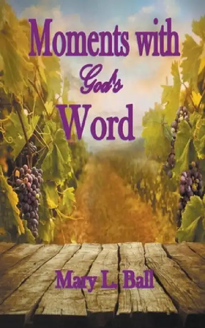 Moments with God's Word by Mary L. Ball