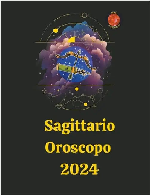 Sagittario Oroscopo 2024 by Rubi, Alina a.