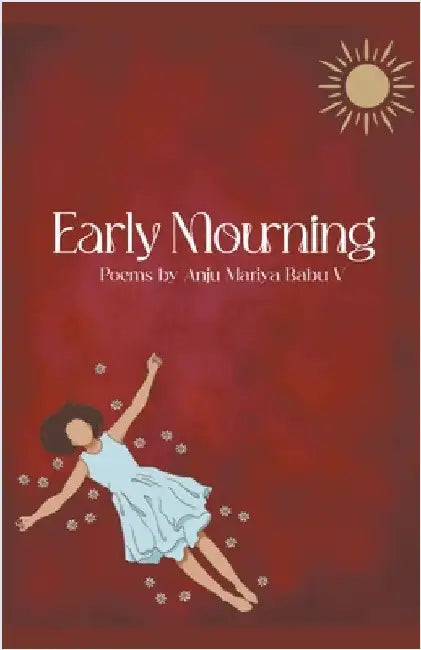 Early Mourning by Anju Mariya V. Babu