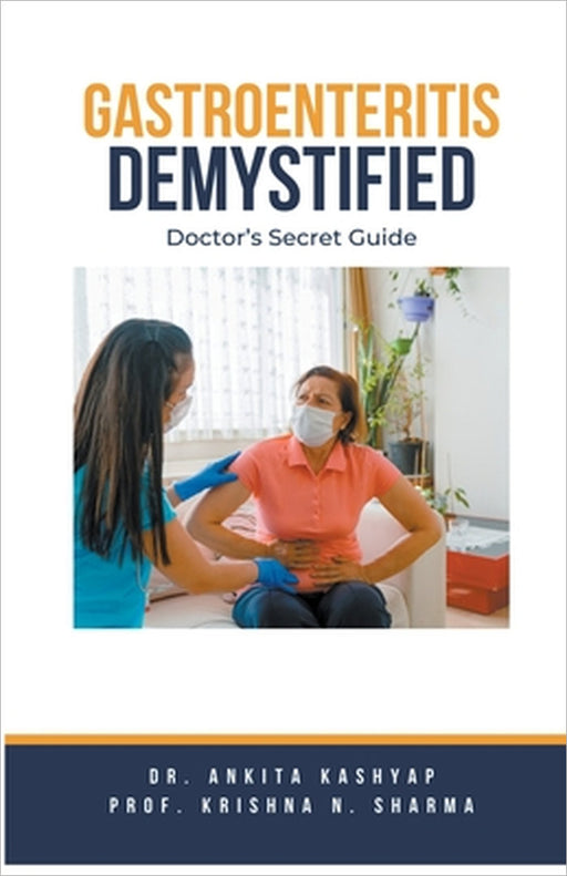 Gastroenteritis Demystified: Doctor's Secret Guide by Ankita Kashyap, Prof Krishna N. Sharma