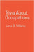 Trivia About Occupations by Lance D. Williams