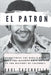 El Patron: Everything You Didn't Know About the Biggest Drug Dealer in the History of Colombia by Raul Tacchuella
