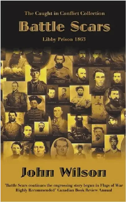 Battle Scars: Libby Prison 1863 by Wilson, John