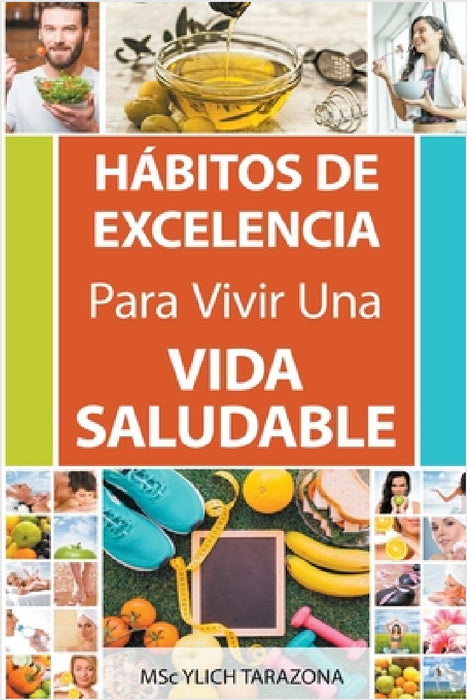 Hábitos de Excelencia Para Vivir Una Vida Saludable by Ylich Tarazona