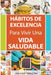 Hábitos de Excelencia Para Vivir Una Vida Saludable by Ylich Tarazona