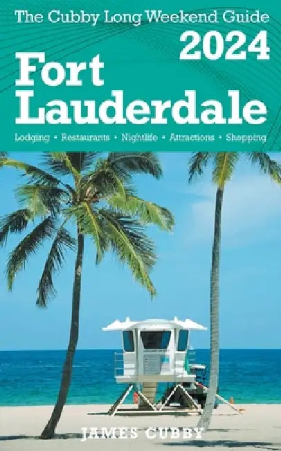 FORT LAUDERDALE The Cubby 2024 Long Weekend Guide by James Cubby
