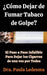 ¿Cómo Dejar de Fumar Tabaco de Golpe? El Paso a Paso Infalible Para Dejar los Cigarros de una vez por Todas by Dra Paula Ledesma