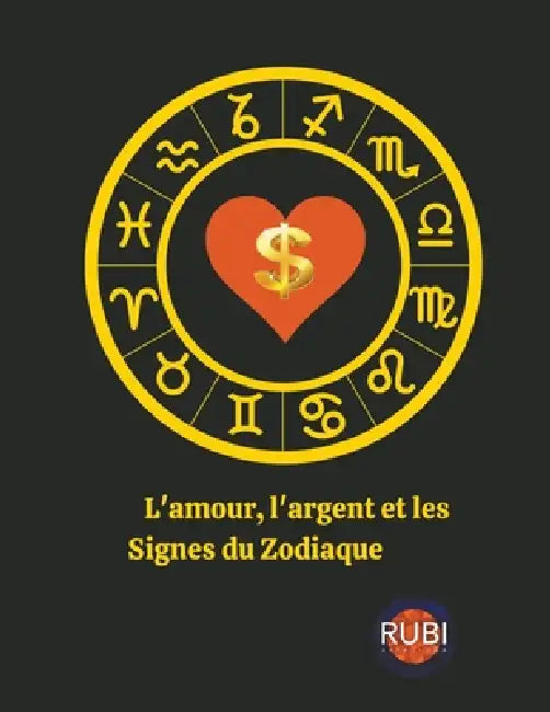 L'amour, l'argent et les Signes du Zodiaque by Rubi Astrólogas