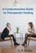 A Comprehensive Guide to Therapeutic Healing by C. P. Kumar