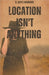 Location Isn't Anything by Hawkins, R. Gayle