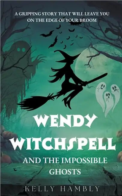 Wendy Witchspell and The Impossible Ghosts by Kelly Hambly