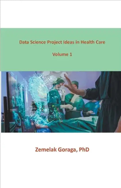Data Science Project Ideas in Health Care by Zemelak Goraga