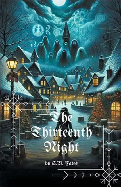 The Thirteenth Night: A Christmas Horror by S. B. Fates