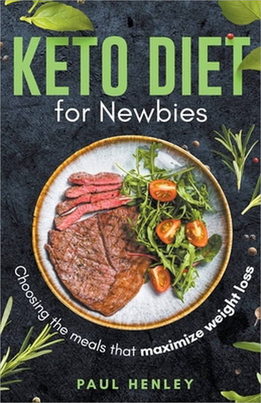 Keto Diet for Newbies by Paul Henley