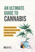 An Ultimate Guide To Cannabis: A Practical Guide to Indoor, Outdoor Growing, and Making Money with Cannabis by Mila R. S.